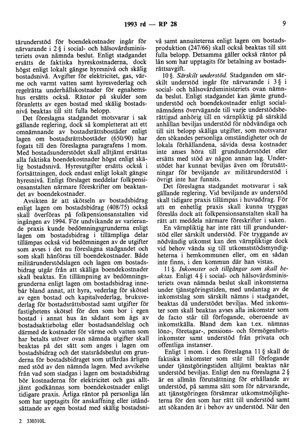 1993 rd - RP 28 9 tärunderstöd för boendekostnader ingår för närvarande i 2 i social- och hälsovårdsministeriets ovan nämnda beslut.