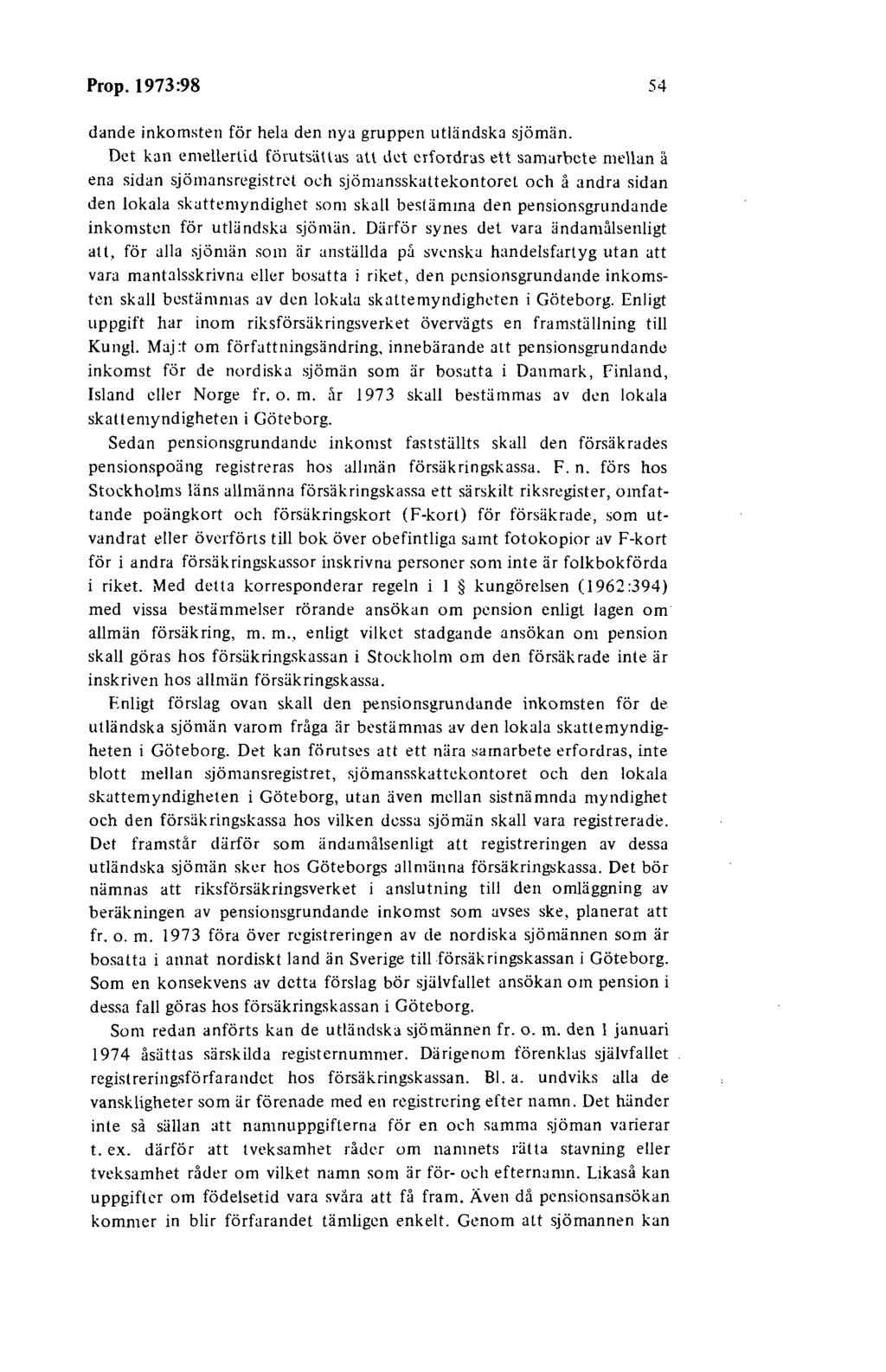 Prop. 1973:98 54 dande inkomsten för hela den nya gruppen utländska sjömän.