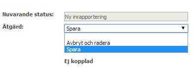 När du är klar med din inrapportering och kontroller är godkända av systemet: I rullista Åtgärd välj Spara och