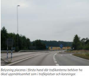 Det är därför viktigt att belysningen inte bländar eller stör boende eller vistande i området. Se även det övergripande gestaltningsprogrammet för E20.