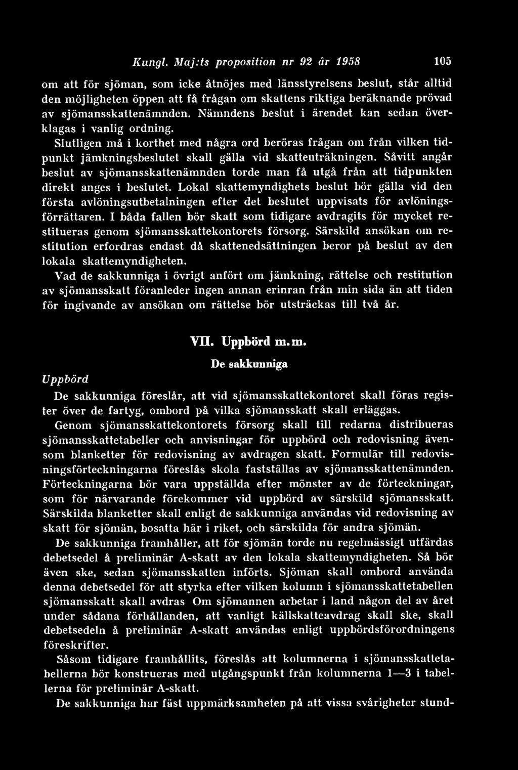 sjömansskaltenämnden. Nämndens beslut i ärendet kan sedan överklagas i vanlig ordning.