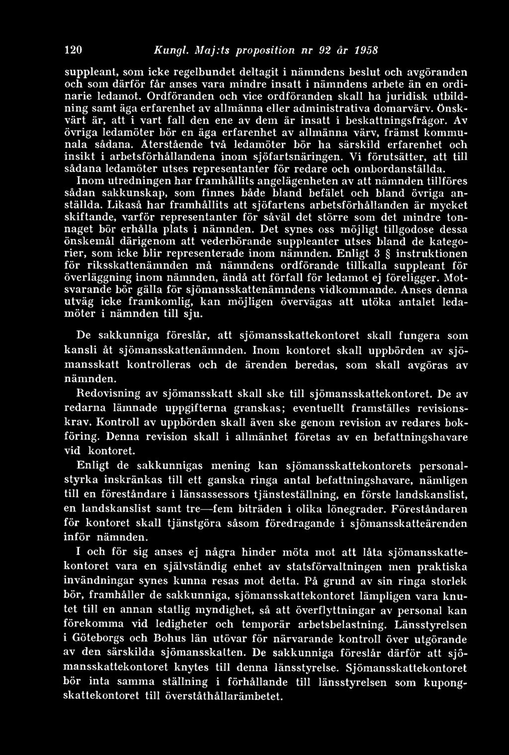 Ordföranden och vice ordföranden skall ha juridisk utbildning samt äga erfarenhet av allmänna eller administrativa domarvärv.