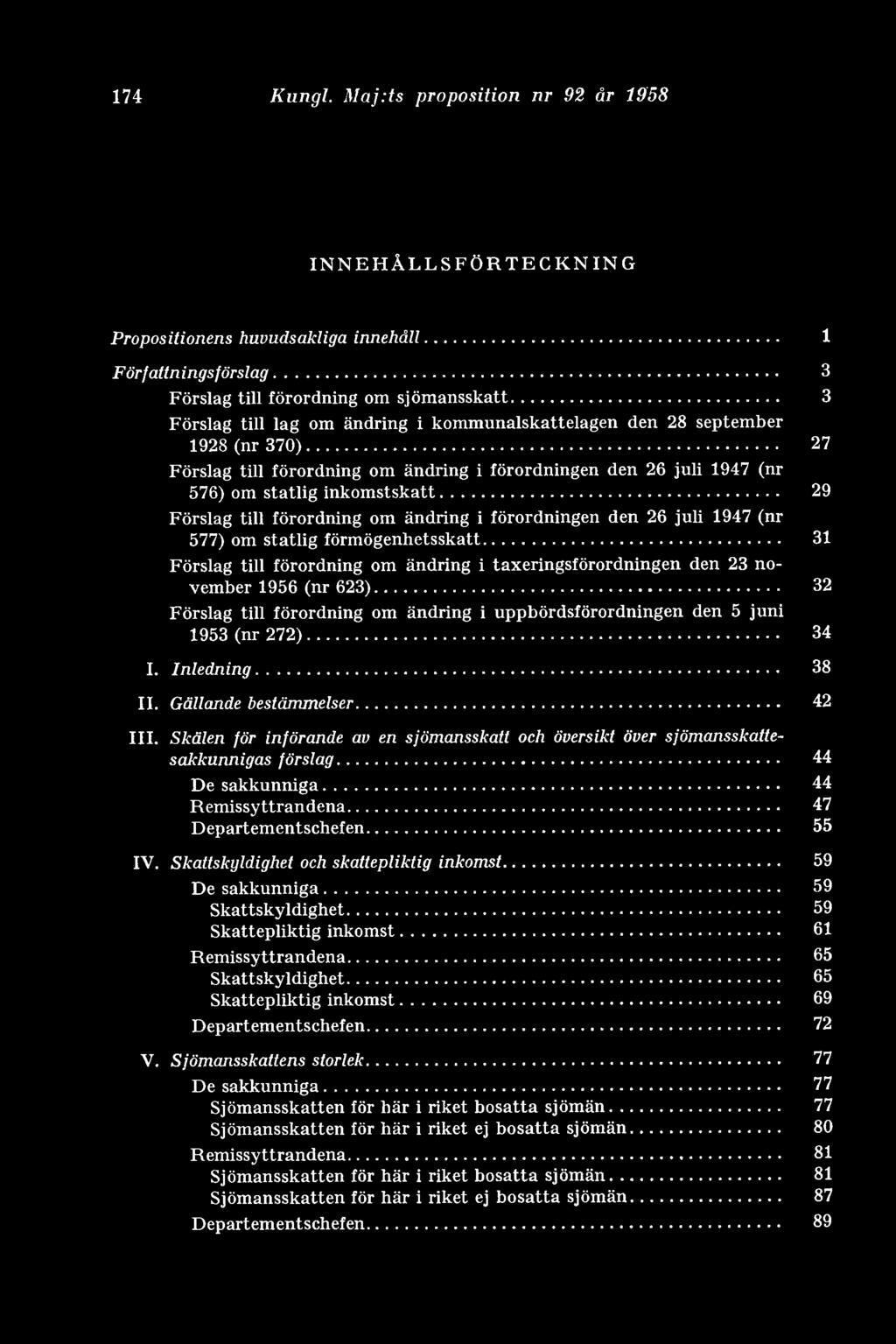 .. 29 Förslag till förordning om ändring i förordningen den 26 juli 1947 (nr 577) om statlig förmögenhetsskatt.