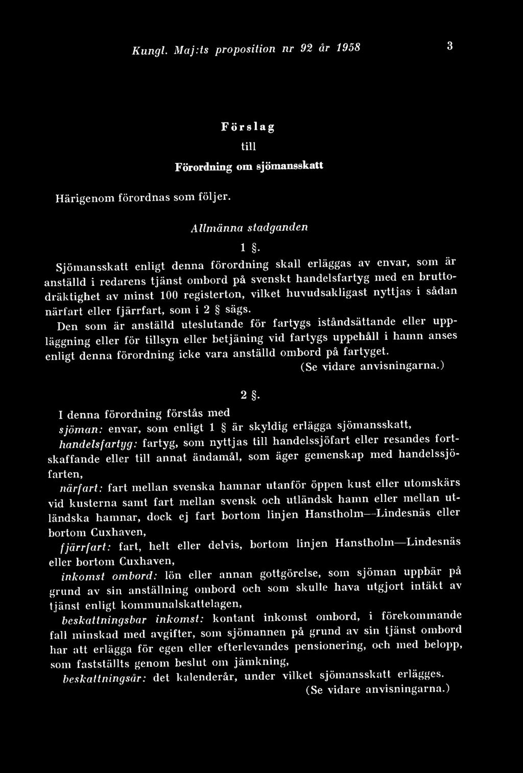 vilket huvudsakligast nyttjas- i sådan närfart eller fjärrfart, som i 2 sägs.