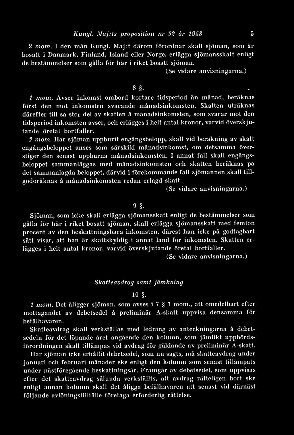 Kungl. Maj.ts proposition nr 92 år 1958 5 2 mom. I den mån Kungl.