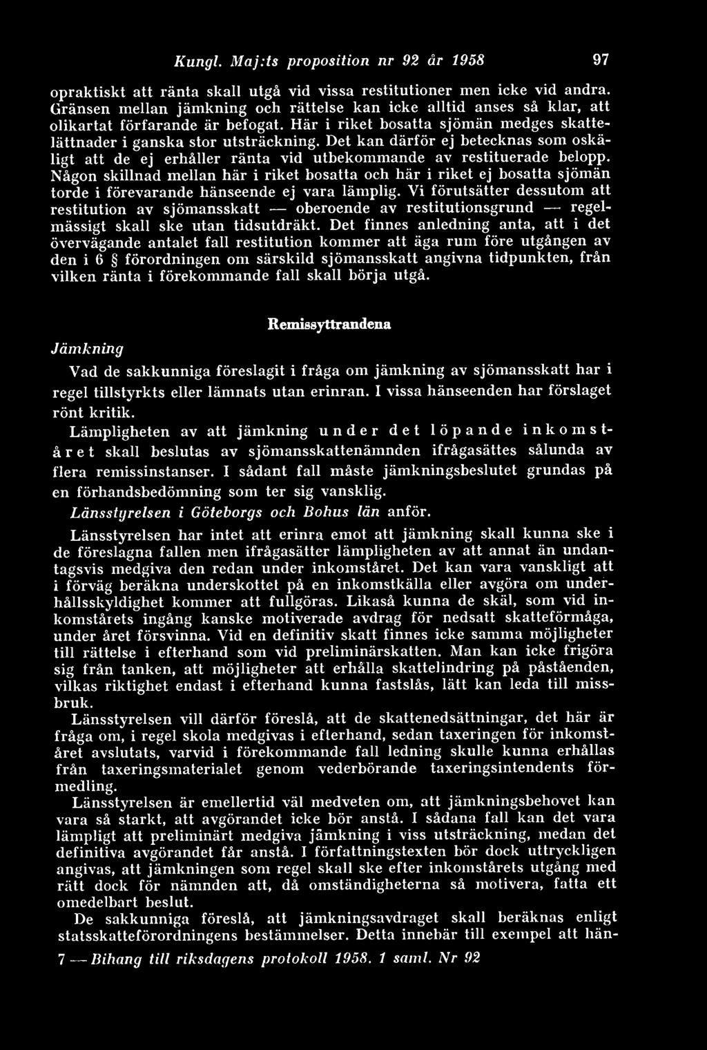 Det kan därför ej betecknas som oskäligt att de ej erhåller ränta vid utbekommande av restituerade belopp.