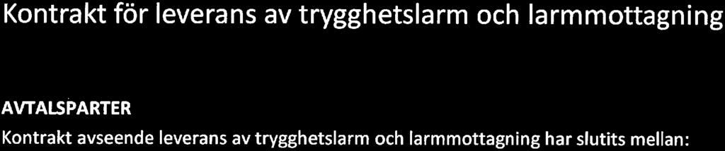 SKLKommentiis Inköpscentral Kontrakt 2017-06-16 Trygghetslarm och lamunottagning 2015 Kontrakt för leverans av trygghetslarm och larmmottagning AVTALSPARTER Kontrakt avseende leverans av