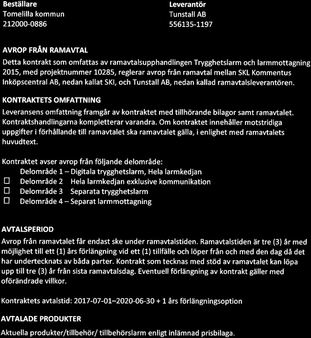 Om kontraktet innehåller motstridiga uppgifter i förhållande till ramavtalet ska ramavtalet gälla, i enlighet med ramavtalets huvudtext.