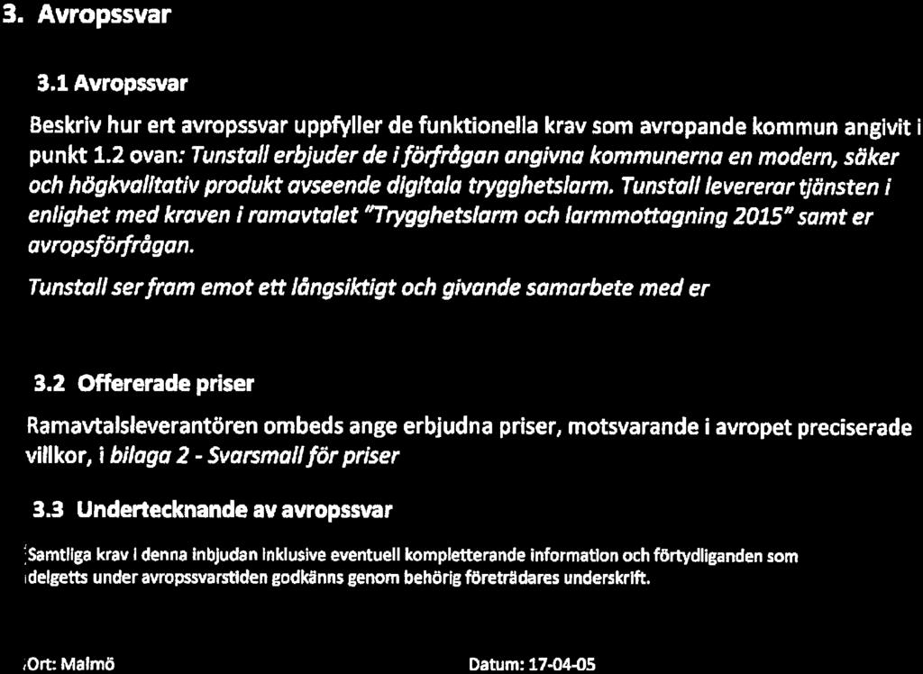SKLKonunentus Inköpscentral 2017-03-21 3. Avropssvar 3. 1 Avropssvar Beskriv hur ert avropssvar uppfyller de funktionella krav som avropande kommun angivit i punkt 1.