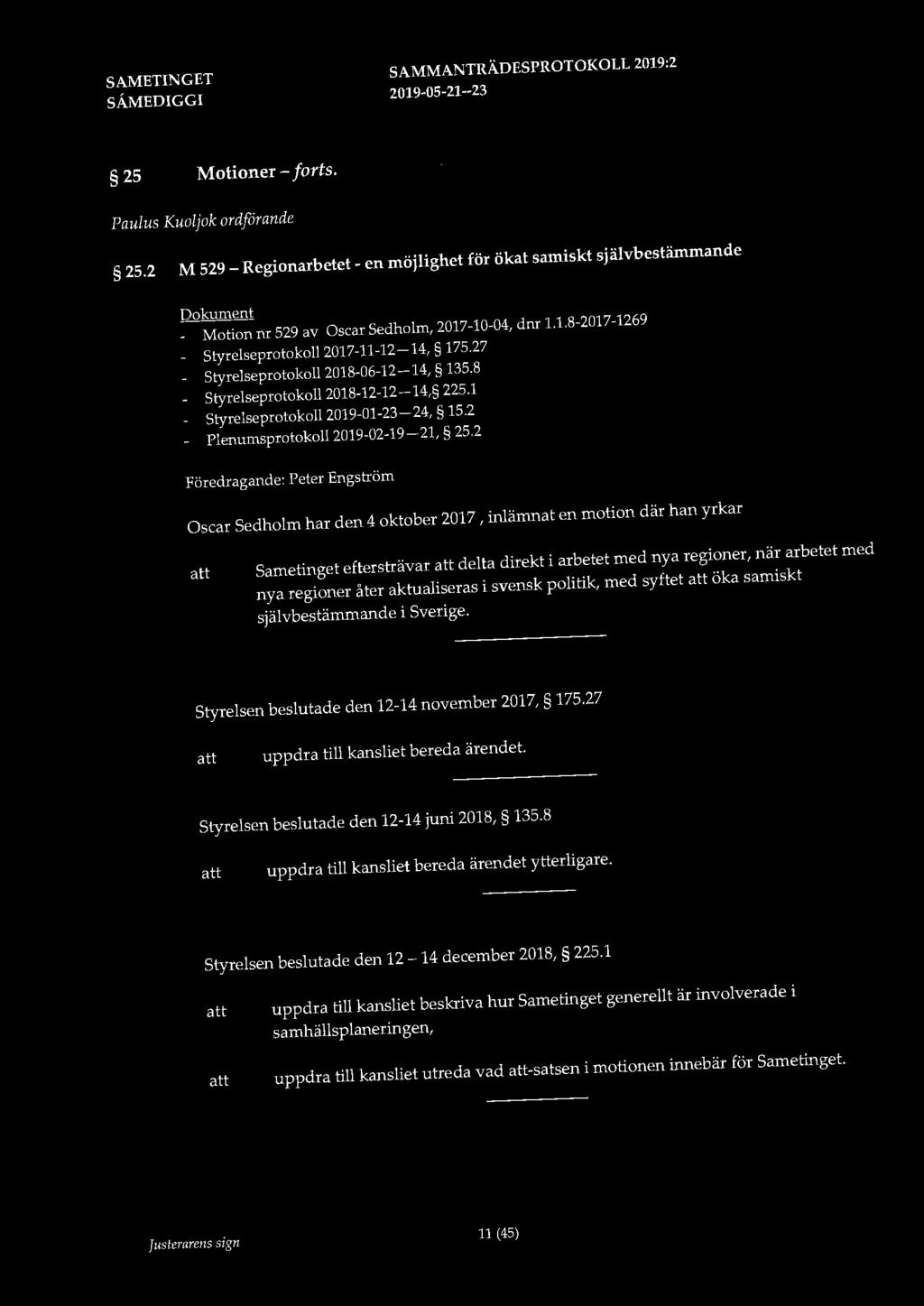 25 Motioner - forts. Paulus Kuoljok ordfårande 25.2 M 529 - Regionarbetet - en möjlighet för ökat samiskt självbestämmande Dokument - Motion nr 529 av Oscar Sedholm, 2017