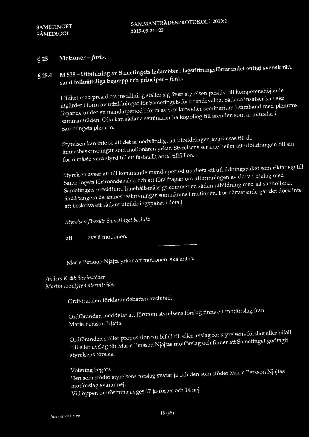 25 Motioner - forts. 25.4 M 538 - Utbildning av Sametingets ledamöter i lagstiftningsförfarandet enligt svensk rätt, samt folkrättsliga begrepp och principer - forts.