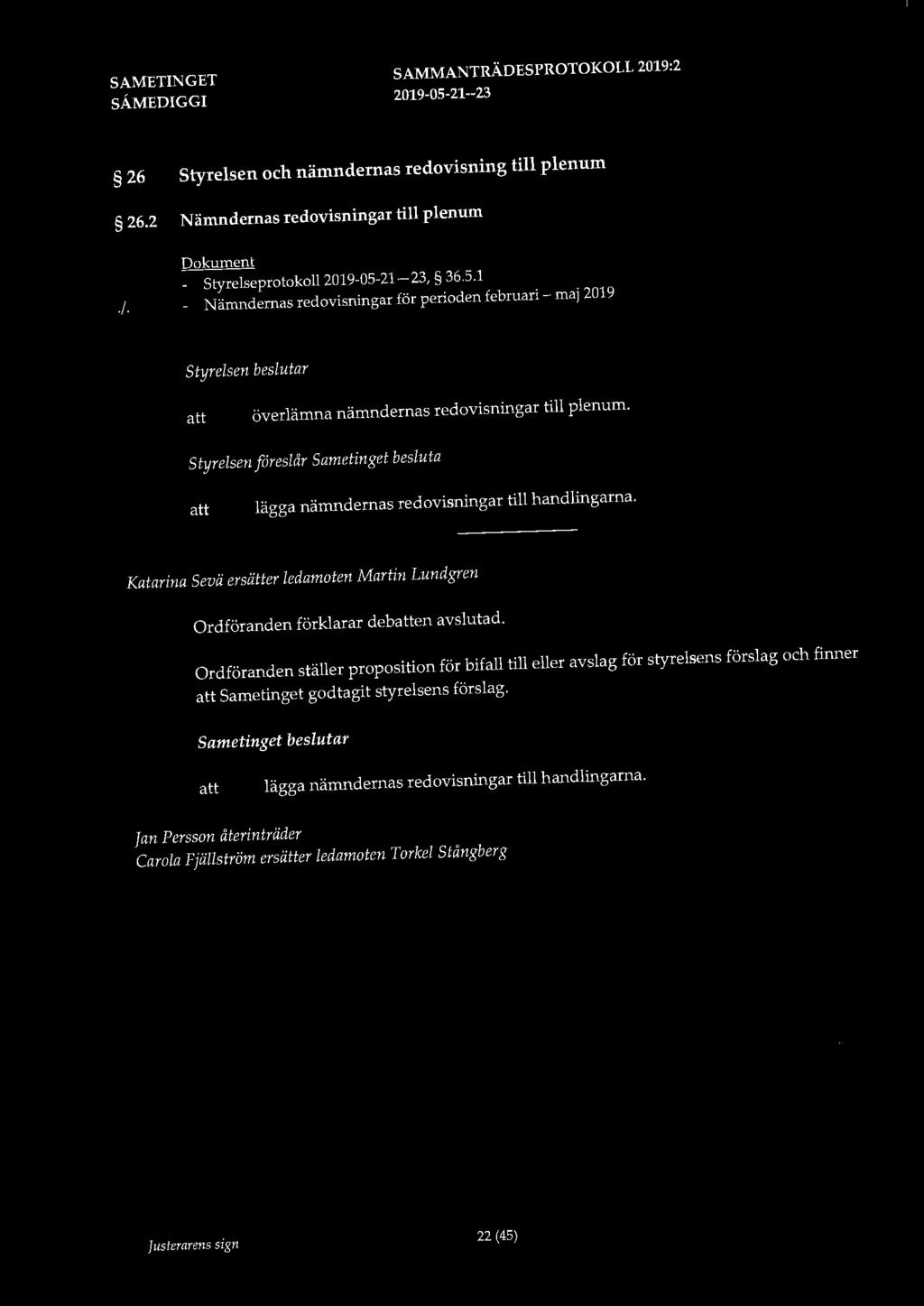 26 Styrelsen och nämndernas redovisning till plenum 26.2 Nämndernas redovisningar till plenum Dokument - Styrelseprotokoll 2019-05-21-23, 36.5.1./.