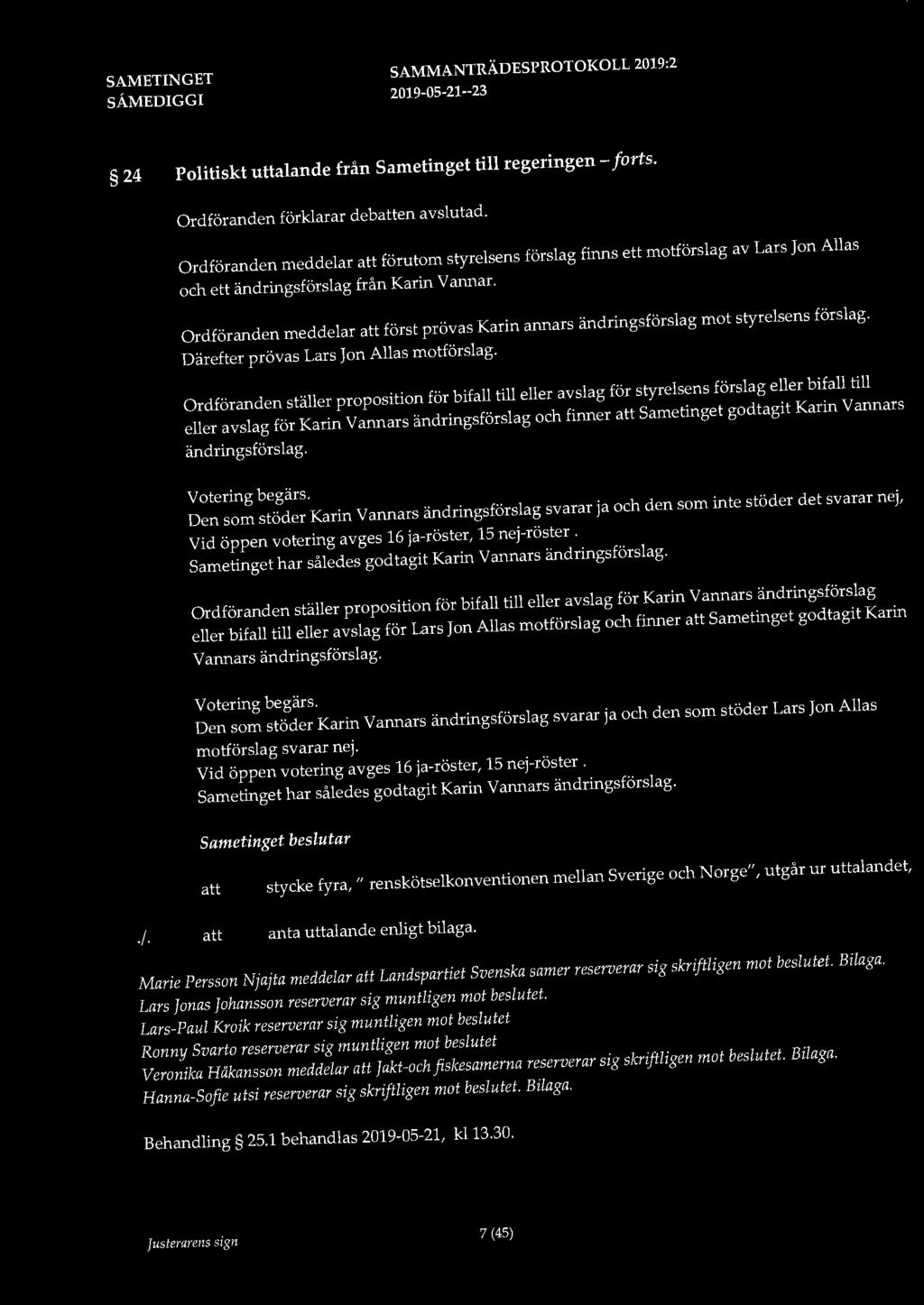 24 Politiskt uttalande från Sametinget till regeringen - forts. Ordföranden förklarar deben avslutad.