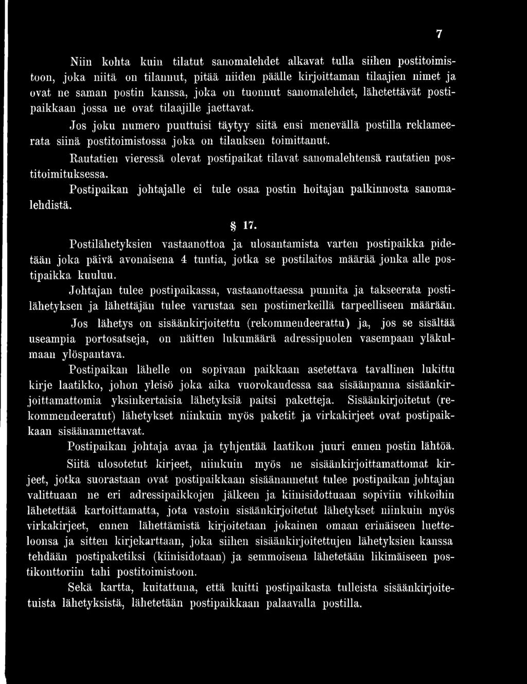 Jos joku numero puuttuisi täytyy siitä ensi menevällä postilla reklamee- rata siinä postitoimistossa joka on tilauksen toimittanut. titoimituksessa.