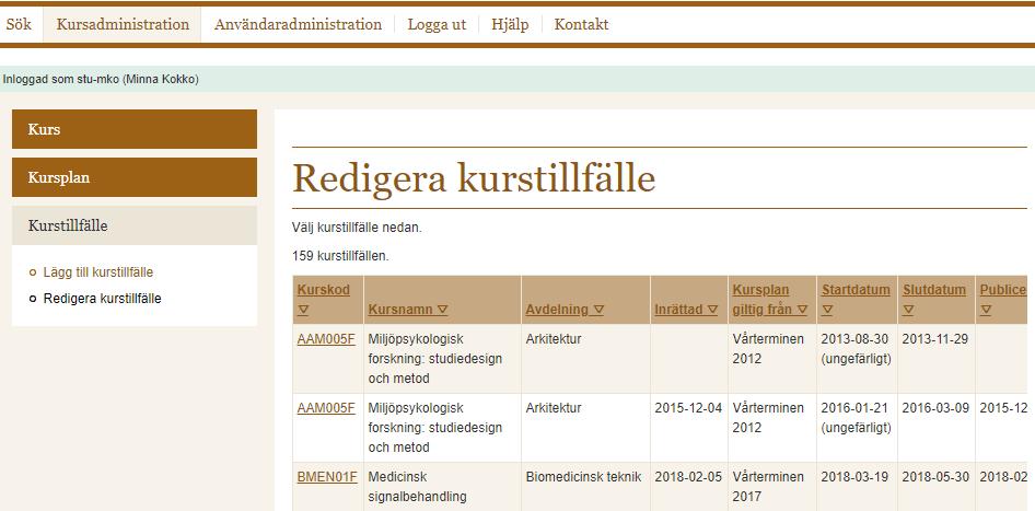 10 Redigera kurstillfälle Gå in på Kurstillfälle och klicka sedan på Redigera kurstillfälle i undermenyn.
