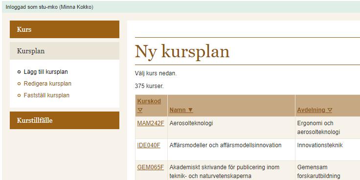 6 Skapa kursplan Klicka på Kursplan > Lägg till kursplan för att visa en lista med de kurser där det är möjligt att lägga