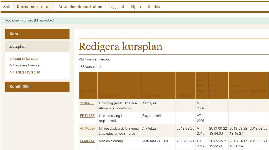 7 Redigera kursplan Gå till Kursplan och klicka sedan på Redigera kursplan i undermenyn. 1.