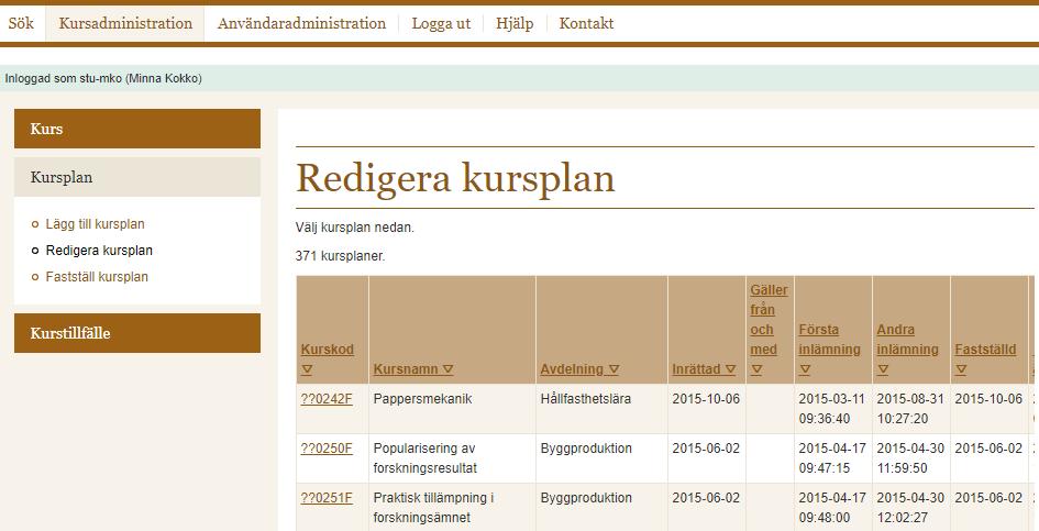 8 Lämna in kursplan Klicka på Kursplan och därefter på Redigera kursplan i undermenyn. Lämna in för granskning 1. Logga in på https://fukurser.lth.