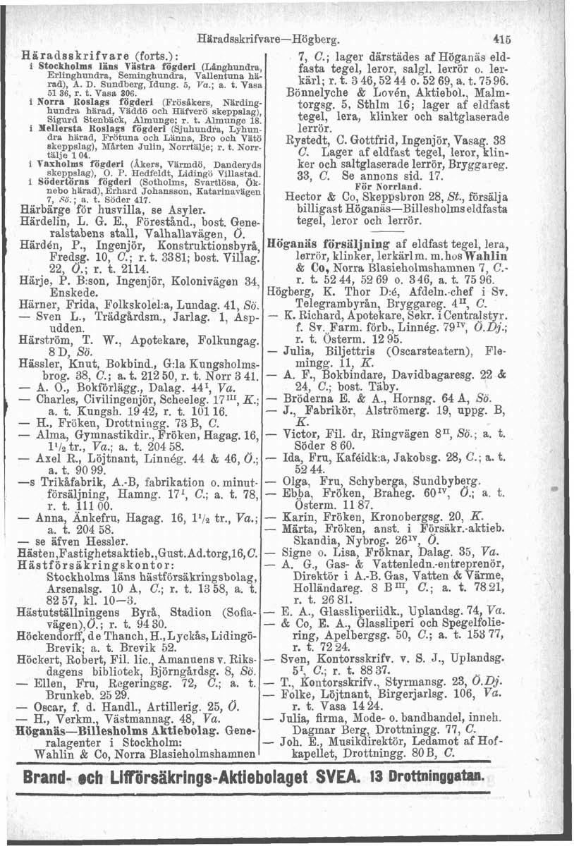 Earadaskrifvare-Högberg. 41, - - Hiiradaskrifvare (forts.): t. 7, C.; lager därstades af Höganas eldi Stockholma lins Vistra fögderi (Långhundra fasta tegel, leror, salgl. lerrör o.