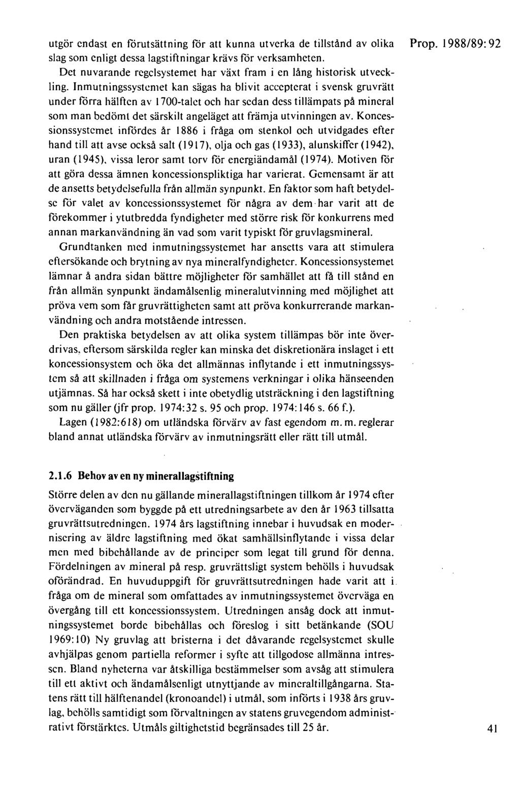 utgör endast en förutsättning för att kunna utverka de tillstånd av olika slag som enligt dessa lagstiftningar krävs för verksamheten.