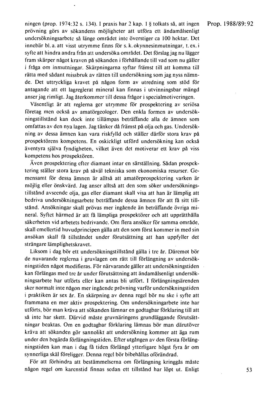 ningen (prop. 1974:32 s. 134). I praxis har 2 kap. I~ tolkats så, att ingen Prop.