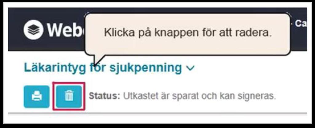 Radera ett intygsutkast Det är möjligt att radera intygsutkast, dvs. osignerade intyg.