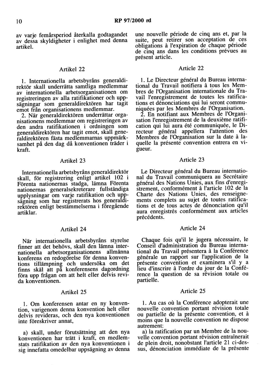 10 RP 97/2000 rd av varje femårsperiod återkalla godtagandet av dessa skyldigheter i enlighet med denna artikel. Artikel 22 l.