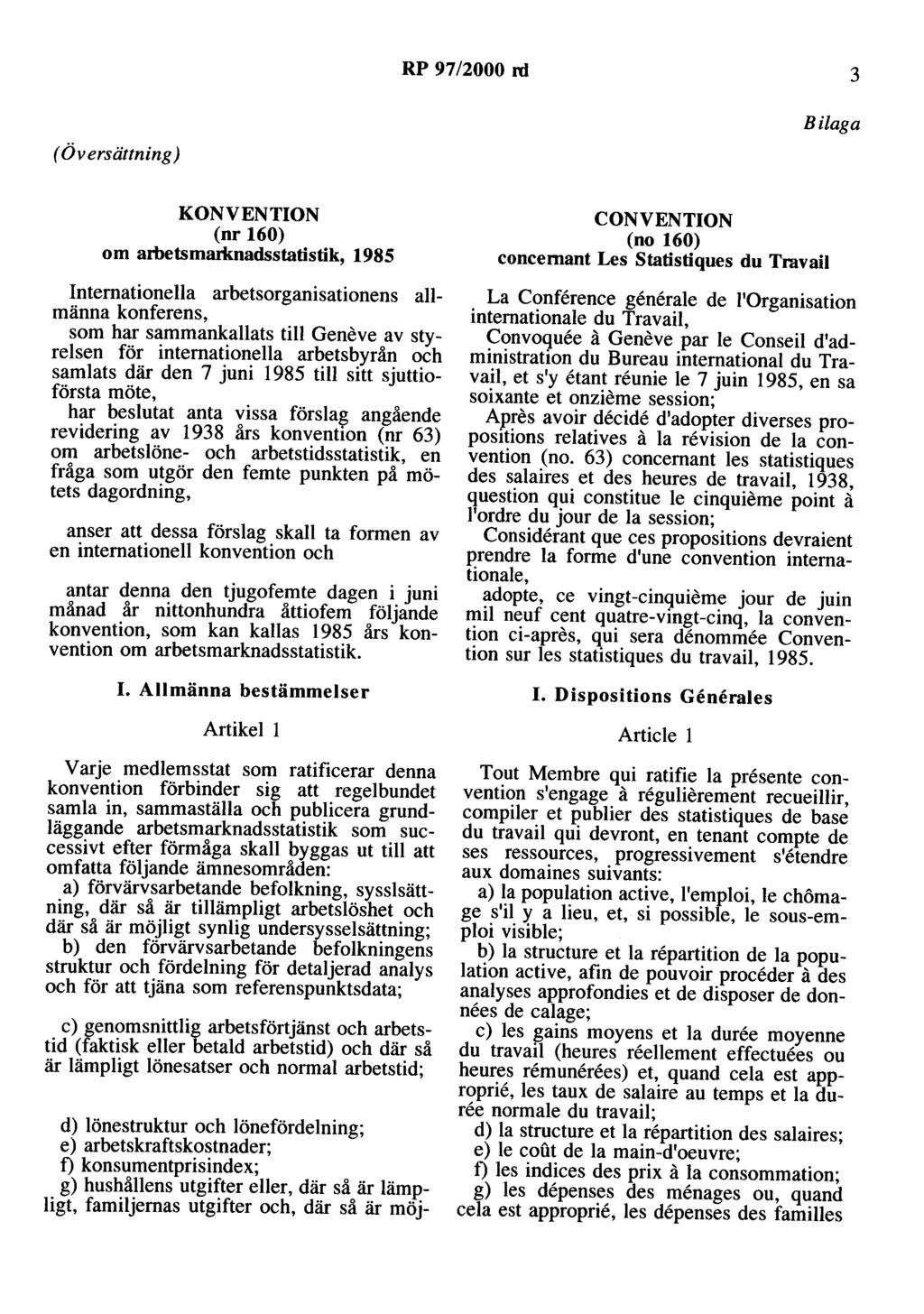 RP 97/2000 rd 3 Bilaga (Ö v ersättning) KONVENTION (nr 160) om arbetsmarlmadsstatistik, 1985 Internationella arbetsorganisationens allmänna konferens, som har sammankallats till Geneve av styrelsen