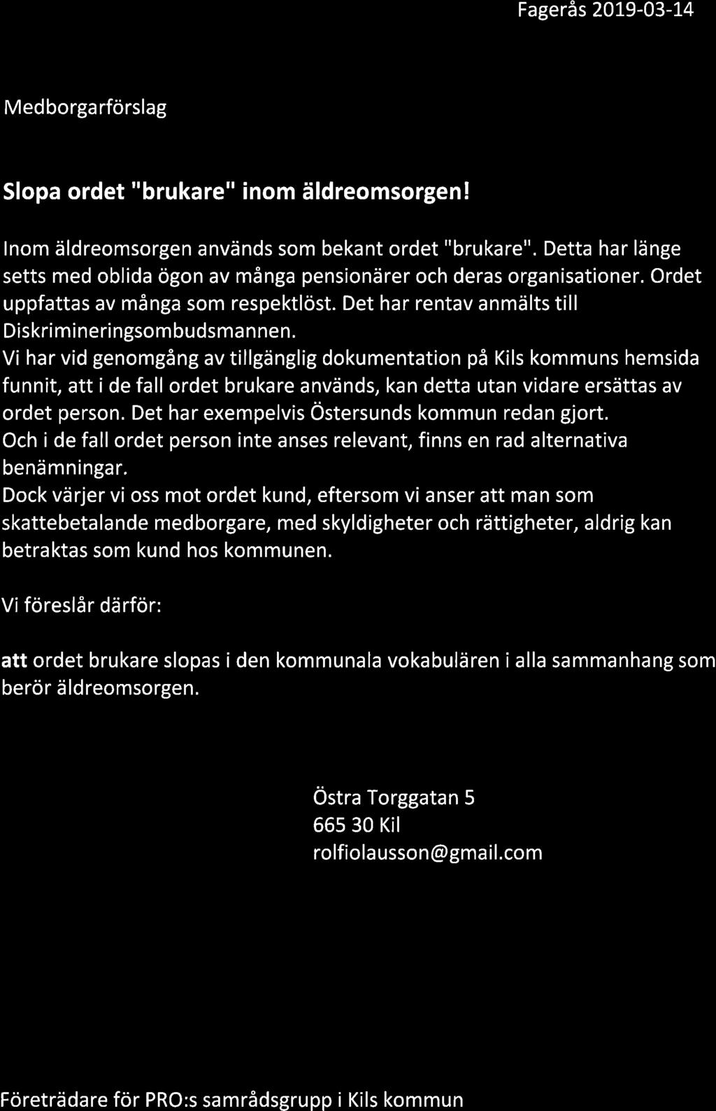 Fagerås 2Ot9-03-I4 $(lls F(ilftr'iML Jt{ Medborgarförslag?rlt$ nn -UJ- ls Slopa ordet "brukare" inom äldreomsorgen!