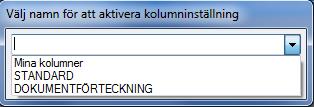 Växla visningsläge för kolumner Här kan de sparade visningslägena