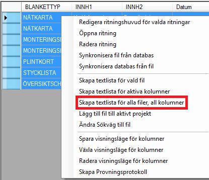 Tips! Används till fördel när dokumentförteckning skall upprättas. Skapa textlista för alla filer och alla kolumner.