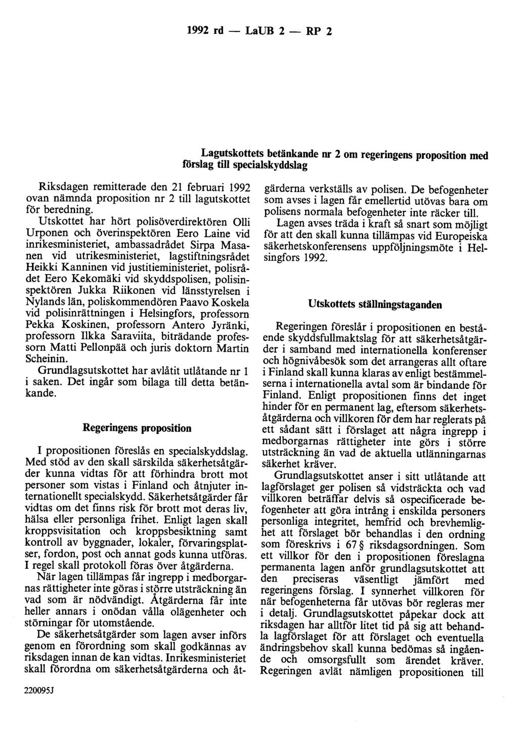 1992 rd - LaUB 2 - RP 2 Lagutskottets betänkande nr 2 om regeringens proposition med förslag till specialskyddslag Riksdagen remitterade den 21 februari 1992 ovan nämnda proposition nr 2 till