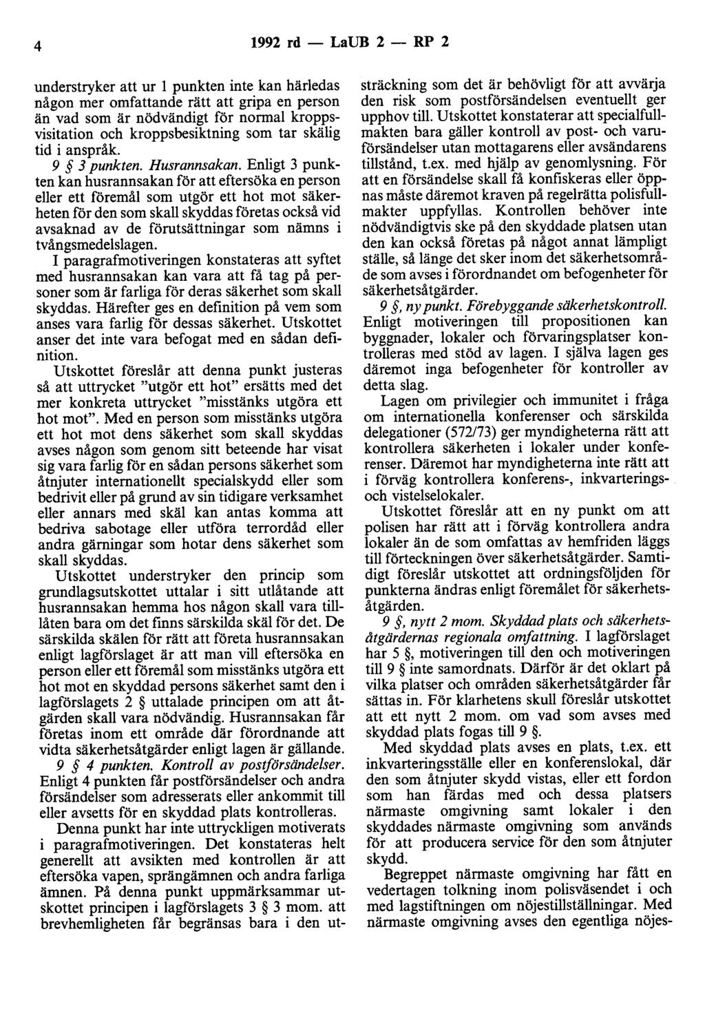 4 1992 rd - LaUB 2 - RP 2 understryker att ur l punkten inte kan härledas någon mer omfattande rätt att gripa en person än vad som är nödvändigt för normal kroppsvisitation och kroppsbesiktning som