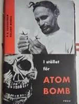 Boktips! I STÄLLET FÖR ATOM- BOMB, PER ANDERS FO- GELSTRÖM OCH ROLAND MORELL, 1958 Nu var det 1958.
