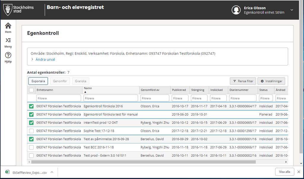 Vill du exportera uppgifter om en eller flera egenkontroller till Excel markera raden för egenkontrollen och klicka Exportera.