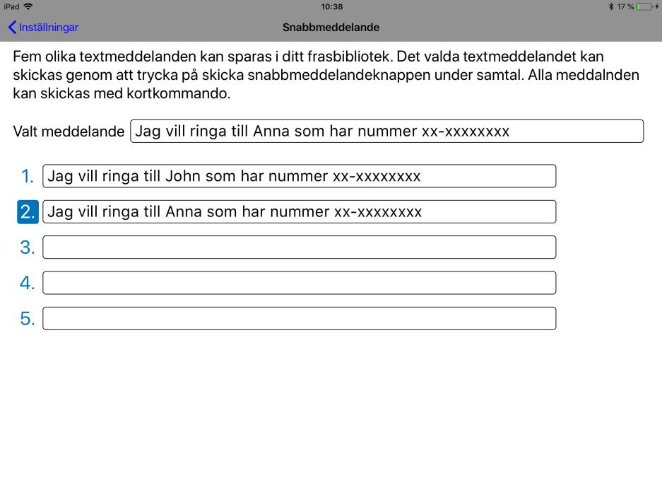 SNABBMEDDELANDE Snabbmeddelande med frasbibliotek tillåter dig att skriva upp till fem (5) fraser