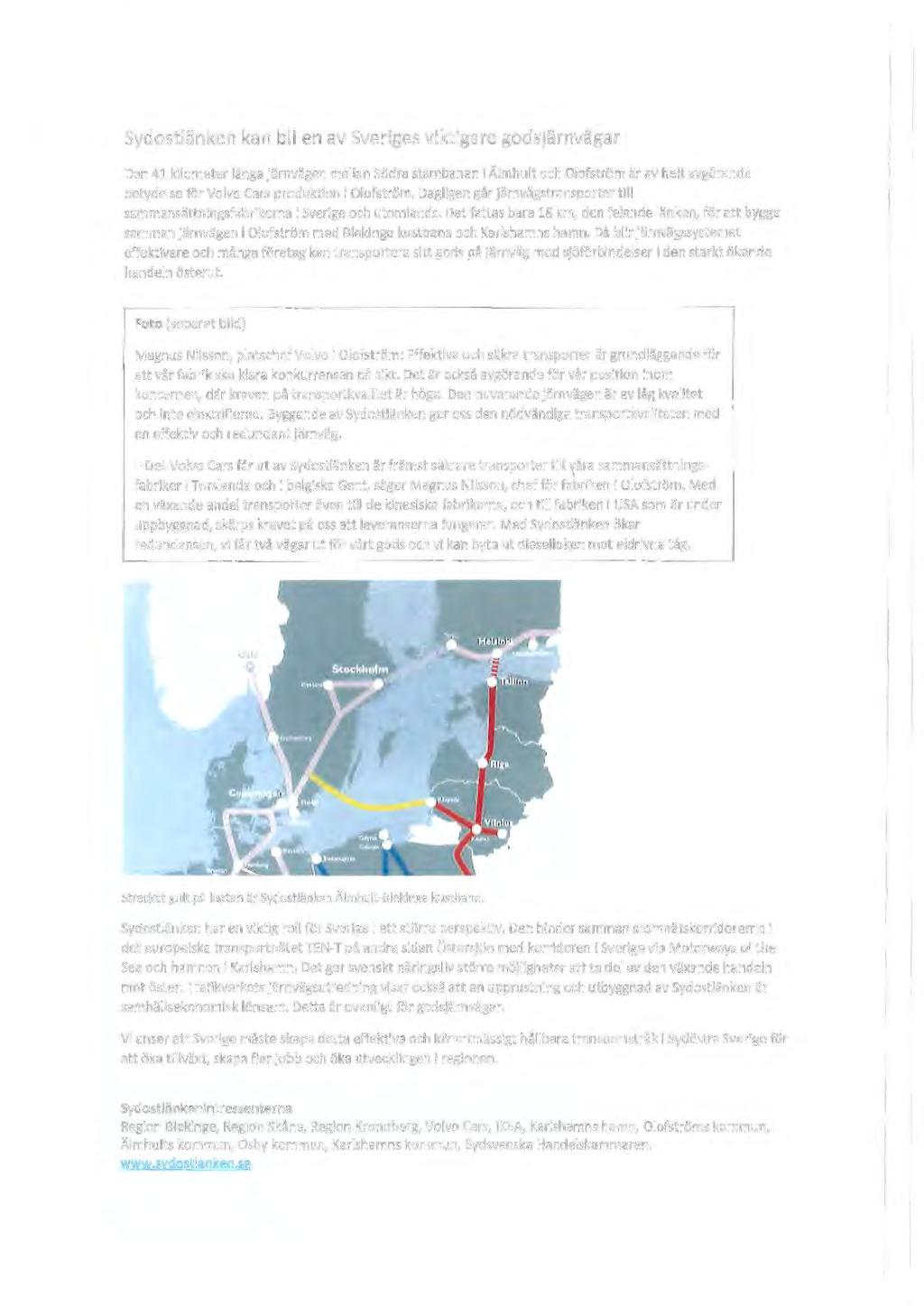 Sydostlänken kan bli en av Sveriges viktigare godsjärnvägar Den 41 kilometer långa Järnvägen mellan Södra stambanan i Älmhult och Olofström är av helt avgörande betydelse för Volvo Cars produktion I
