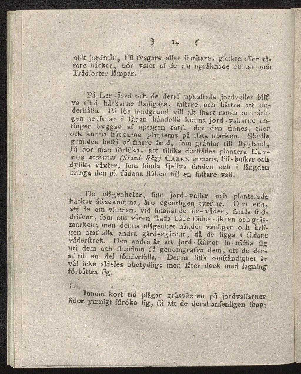 ) 14 C olik jordmån, till fvagare eller (larkare, glefare eller tä tare hackar, bör valet af de nu upråknade bulkar och Trådlorter lämpas.