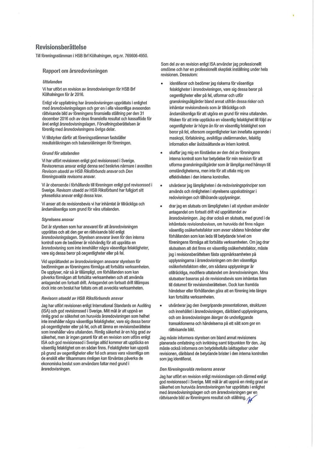 Revisionsberättelse Till föreningsstämman i HSB Brf Kölhalningen, arg.nr. 769606-4950.
