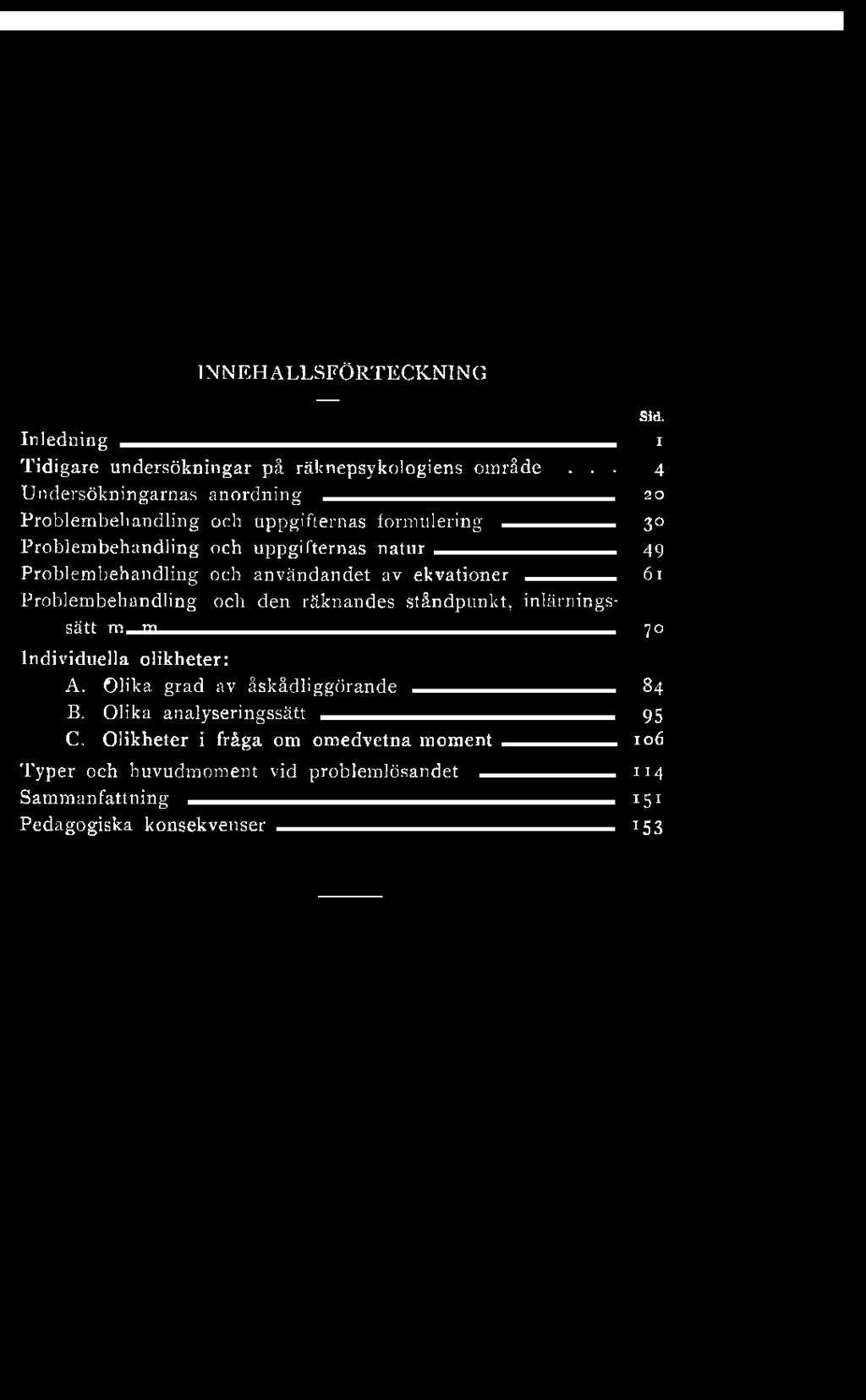 1N N E HALLS FÖRTECKNIN G Inledning i Tidigare undersökningar på räknepsykologiens område.