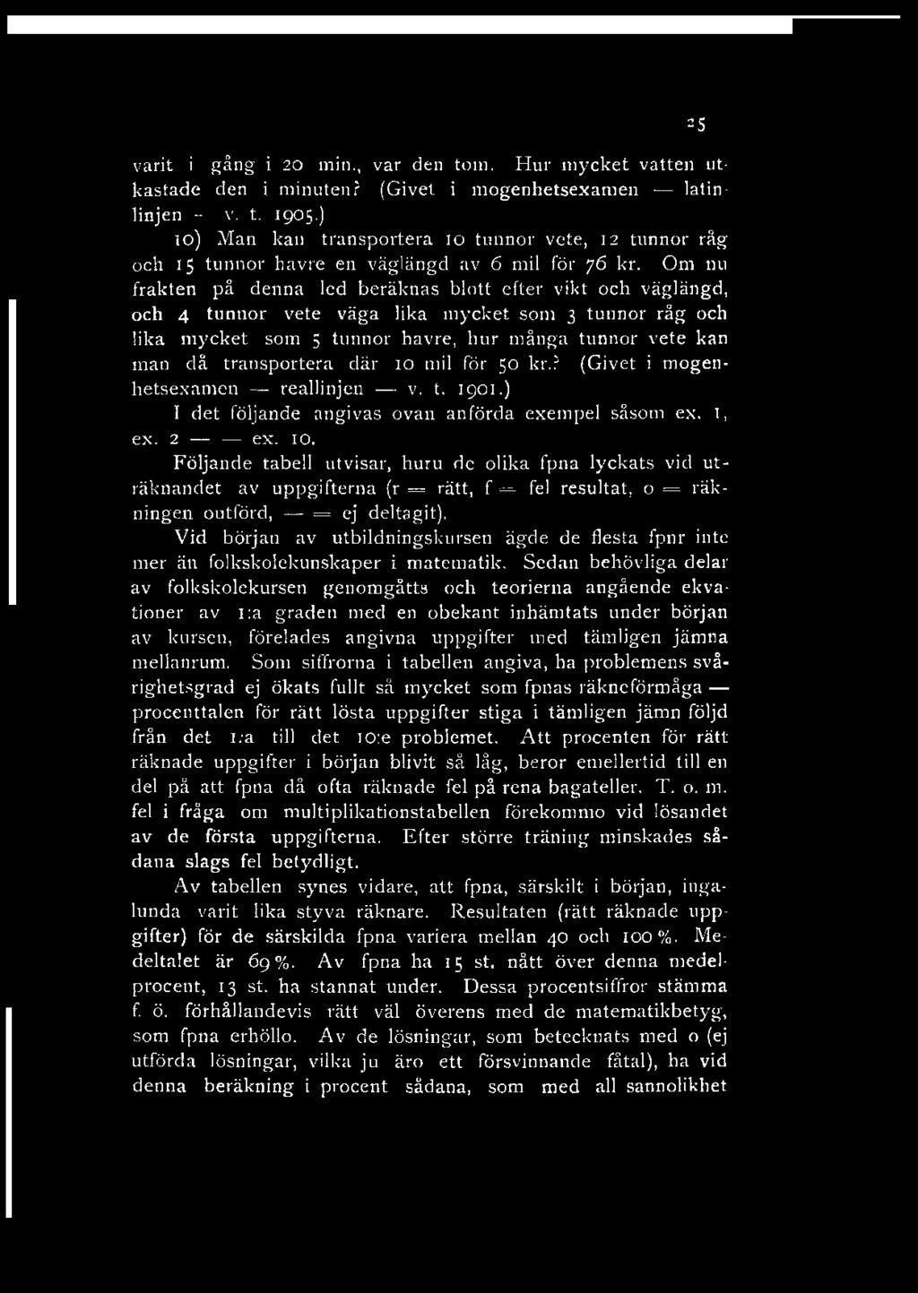 varit i gång i 20 min., var den tom. Hur mycket vatten utkastade den i minuten? (Givet i mogenhetsexamen latinlinjen v. t. 1905.