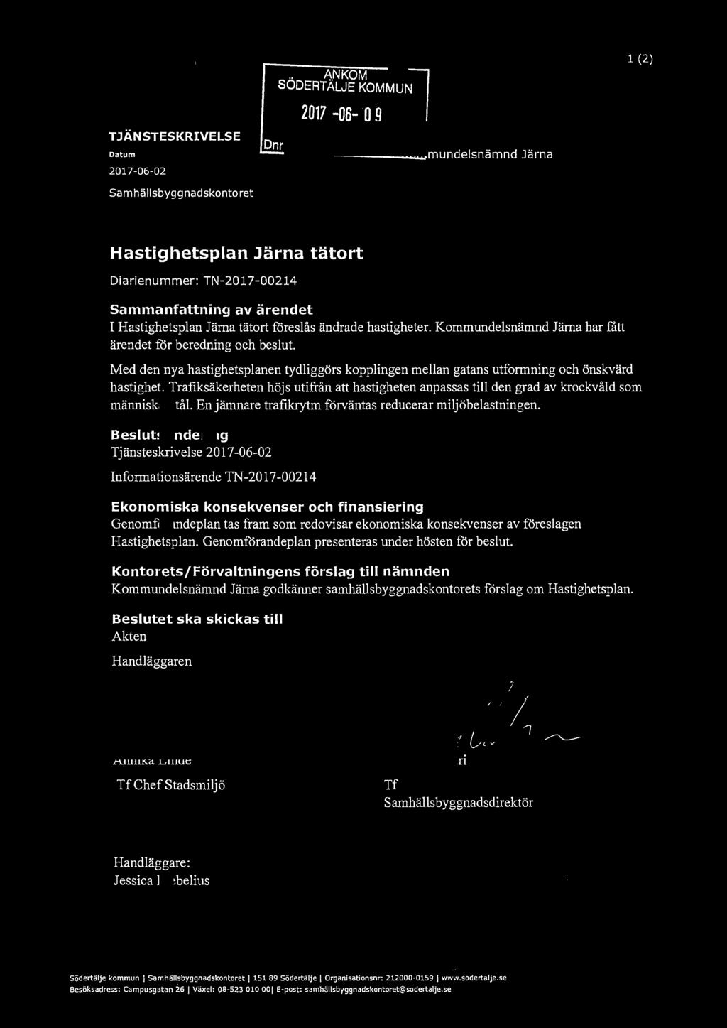 Södertälie kommun TJÄNSTESKRIVELSE Datum 2017-06-02 Samhällsbyggnadskontoret.. 11.NKOM SODERTALJE KOMMUN 2017-06- 0 9 ~ \"'4/5~ Dnr.. '" f2.~(..9,,ir,:-. " "".