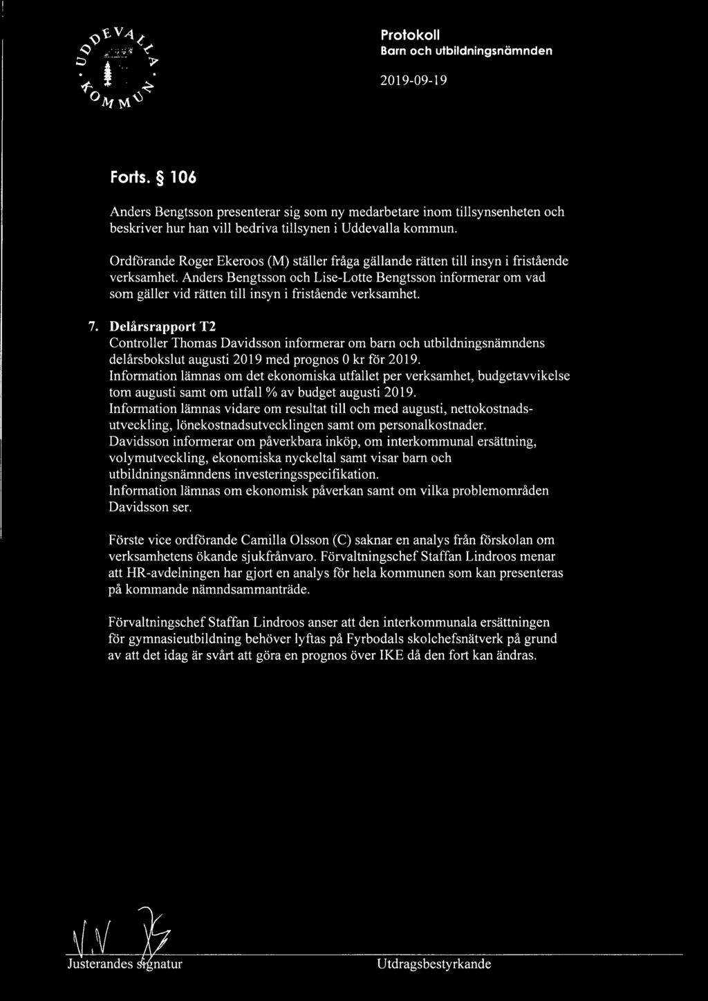 Anders Bengtsson och Lise-Lotte Bengtsson informerar om vad som gäller vid rätten till insyn i fristående verksamhet. 7.