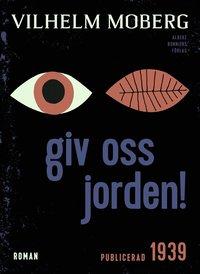 Giv oss jorden! PDF ladda ner LADDA NER LÄSA Beskrivning Författare: Vilhelm Moberg. "Nu kom någon från andra hållet med raska steg. Pappa! Pappa, som varit på dagsverke hos Eskilssons, kom hem igen.