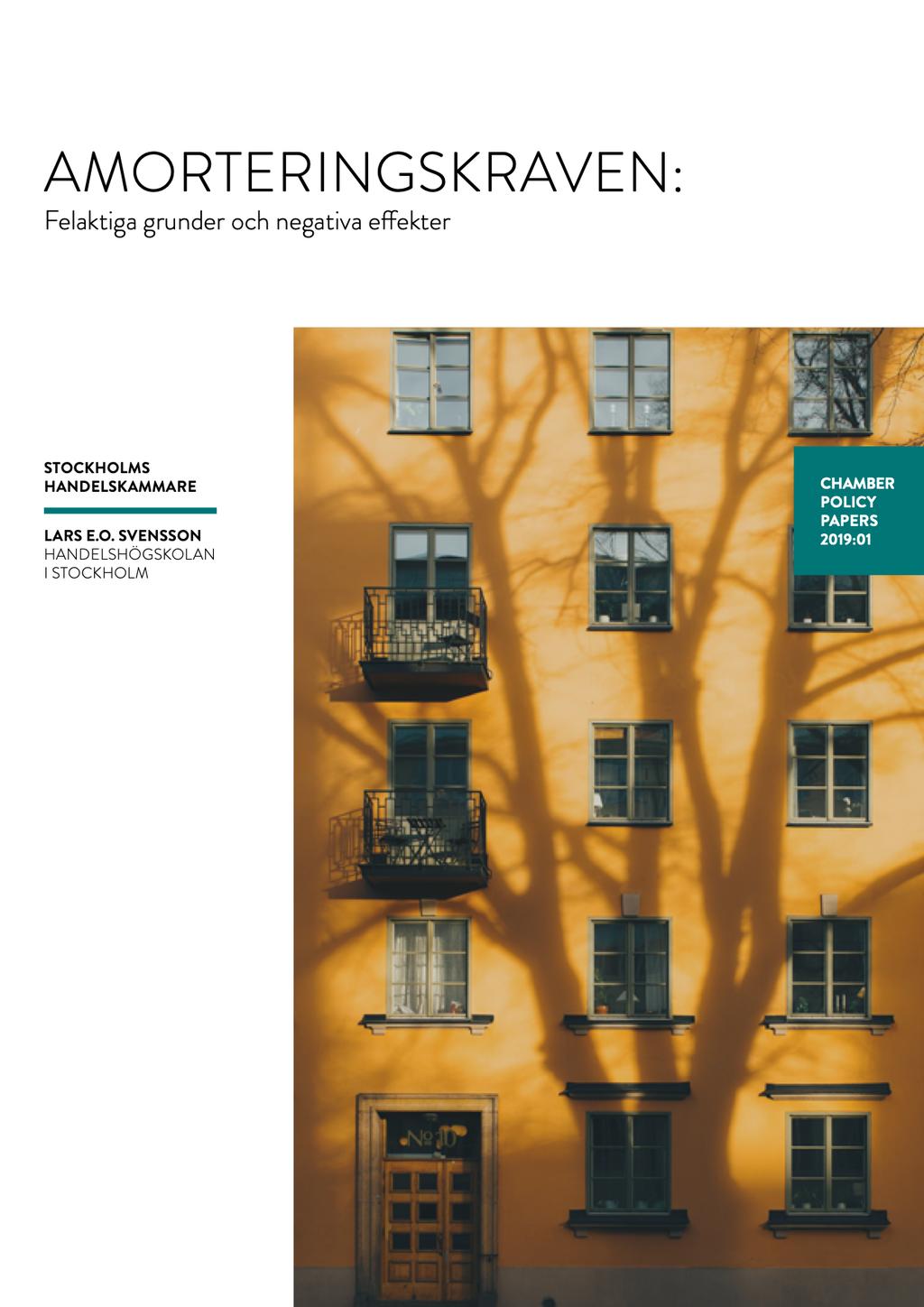 Amorteringskraven: Felaktiga grunder, negativa effekter och minskad motståndskraft Lars E.O. Svensson Handelshögskolan i Stockholm Web: larseosvensson.se Email: Leosven@gmail.