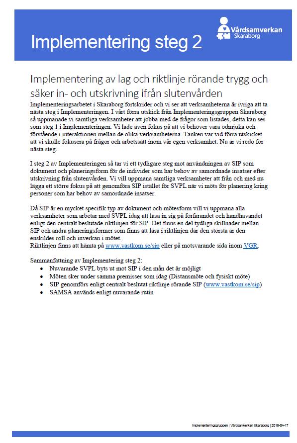 Implementering steg 2 Publicerades den 17/4 Gav direktiv om att använda SIP som planeringsform Vad blev resultatet?