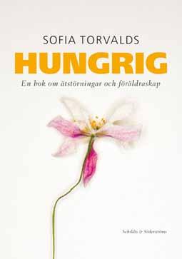 VÅREN 2013 FAKTA Sofia Torvalds Hungrig En bok om ätstörningar och föräldrask ap Debutant Min dotter är utbyteselev i usa.