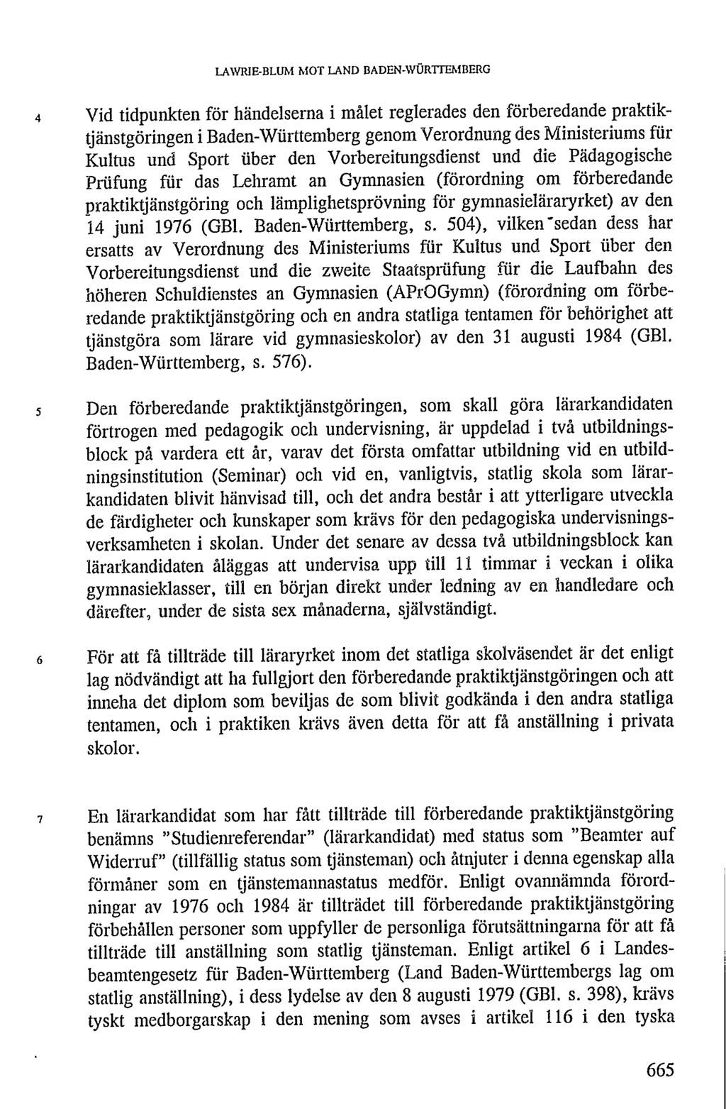 LAWRIE-BLUM MOT LAND BADEN-WÜRTTEMBERG 4 Vid tidpunkten för händelserna i målet reglerades den förberedande praktiktjänstgöringen i Baden-Württemberg genom Verordnung des Ministeriums für Kultus und