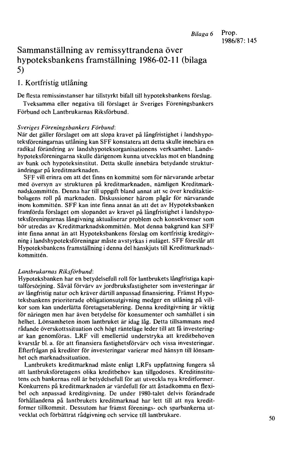 Bila1:a 6 Sammanställning av remissyttrandena över hypoteksbankens framställning 1986-02-11 (bilaga 5) I.