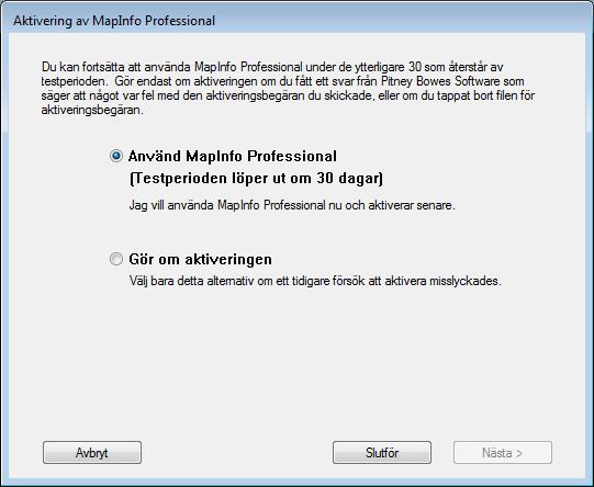Licensiering och aktivering av MapInfo Pro Använd MapInfo Pro välj detta alternativ om du ännu inte mottagit någon svarsfil för aktiveringen och du vill använda MapInfo Pro under testperioden.